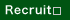 Recruit